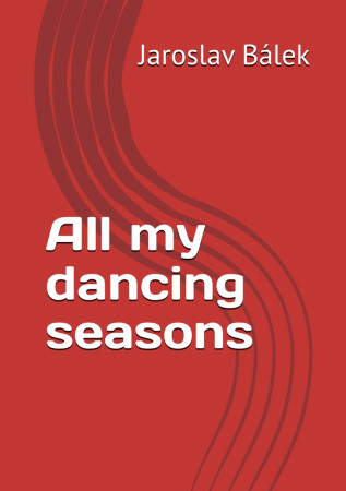 All my dancing seasons Jaroslav Bálek