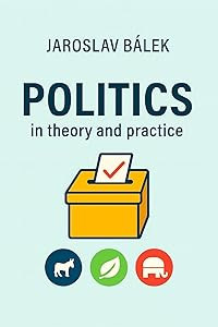 Politics in theory and practice E-book Jaroslav Bálek